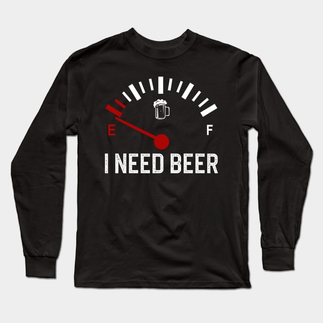 Fuel Gauge I Need Beer Long Sleeve T-Shirt by DragonTees